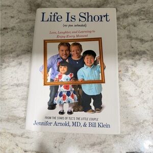 Life Is Short Book by Jennifer Arnold & Bill Klein